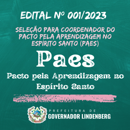 Prefeitura de Governador Lindenberg abre seleção para Coordenador do Pacto pela Aprendizagem no Espírito Santo (Paes)